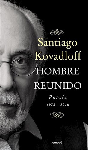 Hombre Reunido. Poesia 1978-2016 - Santiago Kovadloff