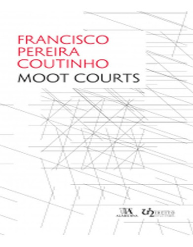 Moot Courts: Moot Courts, De Coutinho, Francisco Pereira. Editora Almedina, Capa Mole Em Português
