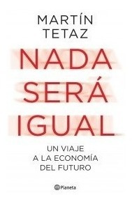 Libro Nada Sera Igual De Martin Tetaz