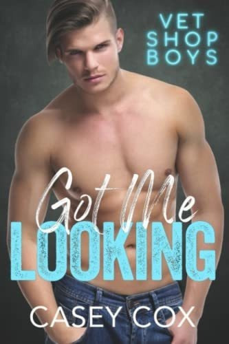 Got Me Looking (vet Shop Boys) - Cox, Casey, de Cox, Casey. Editorial Independently Published en inglés