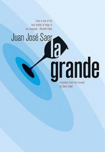 La Grande, De Juan Josã© Saer. Editorial Open Letter, Tapa Blanda En Inglés