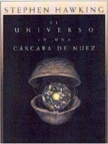 Libro: El Universo En Una Cáscara De Nuez. Hawking, Stephen.