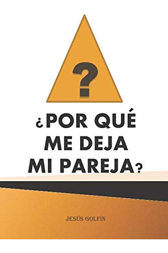 Por Que Me Deja Mi Pareja (spanish Edition)