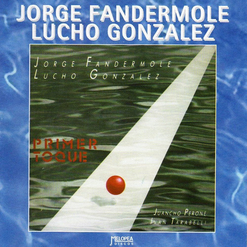  Jorge Fandermole, Lucho González - Primer Toque - Cd