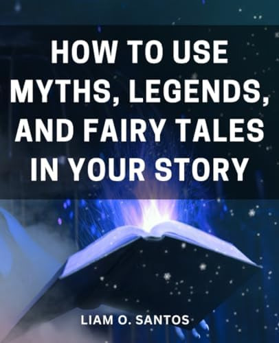 Libro: How To Use Myths, Legends, And Fairy Tales In Your |