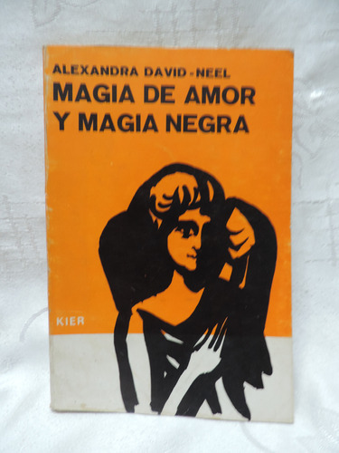 Magia De Amor Y Magia Negra  Alexandra David- Neel  Kier 