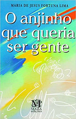 O Anjinho Que Queria Ser Gente, De Lima, Maria De Jesus Fortuna. Editora Mazza Ediçoes, Capa Mole Em Português