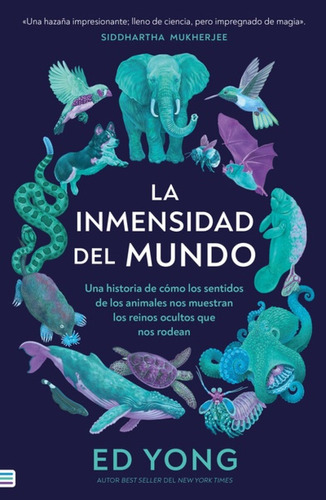 Libro La Inmensidad Del Mundo De Ed Yong En Librería Montevi