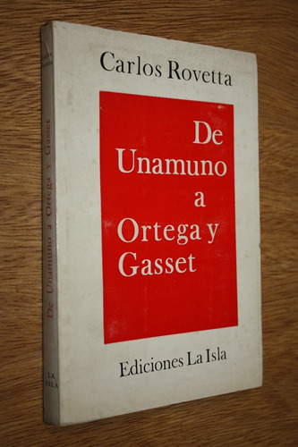 De Unamuno A Ortega Y Gasset - Carlos Rovetta