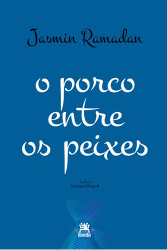 O porco entre os peixes, de Ramadan, Jasmin. Editora Edições Besourobox Ltda, capa mole em português, 2013