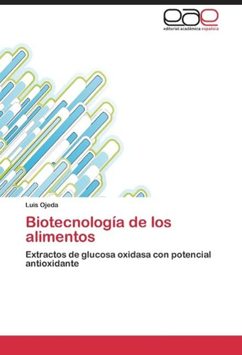 Biotecnologia De Los Alimentos: Extractos De Glucosa Oxidasa