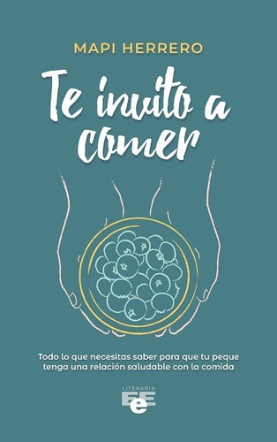 Te invito a comer, de Mapi Herrero. Editorial EEE LITERARIA, tapa blanda en español, 2022
