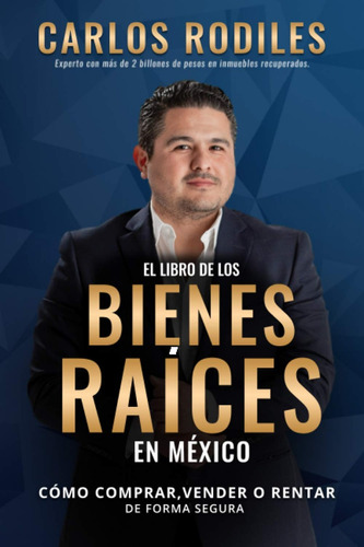 El Libro De Los Bienes Raíces En México - Carlos Rodiles