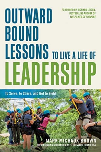 Outward Bound Lessons To Live A Life Of Leadership: To Serve, To Strive, And Not To Yield, De Brown, Mark Michaux. Editorial Berrett-koehler Publishers, Tapa Dura En Inglés