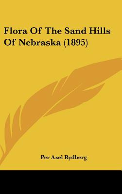 Libro Flora Of The Sand Hills Of Nebraska (1895) - Rydber...