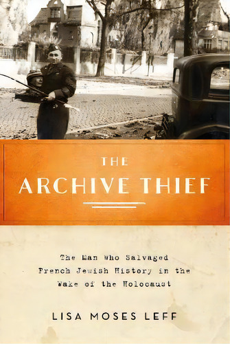 The Archive Thief, De Lisa Moses Leff. Editorial Oxford University Press Inc, Tapa Blanda En Inglés
