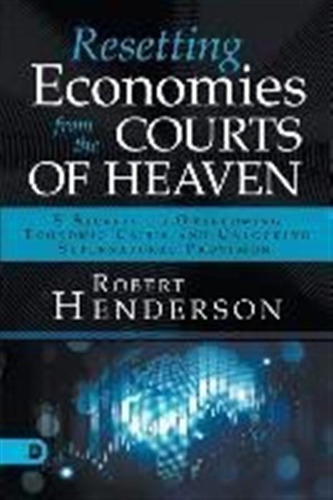 Resetting Economies From The Courts Of Heaven : 5 Secrets...