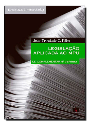 Legislacao Aplicada Ao Mpu, De Joao Trindade Cavalcante Filho. Editora Alumnus, Capa Mole Em Português