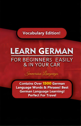 Learn German For Beginners Easily & In Your Car! Vocabulary Edition, De Languages, Immersion. Editorial Lightning Source Inc, Tapa Blanda En Inglés