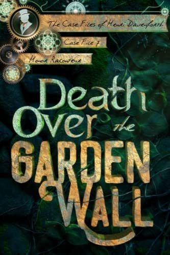 Death Over The Garden Wall (the Case Files Of Henri., de Raconteur, Honor. Editorial Independently Published en inglés