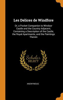 Libro Les Delices De Windfore: Or, A Pocket Companion To ...