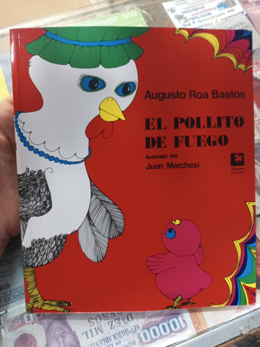 El Pollito De Fuego Augusto Roa Bastos Ediciones De La Flor