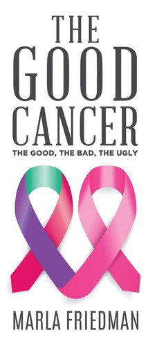 Libro:  The Good Cancer: The Good, The Bad, The Ugly