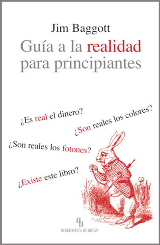 GuÃÂa a la realidad para principiantes, de Baggott, Jim. Editorial Biblioteca Buridán, tapa blanda en español