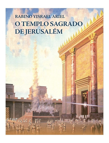 Templo Sagrado De Jerusalém, O, De Rabino Yisrael Ariel. Editora Sefer, Capa Mole Em Português