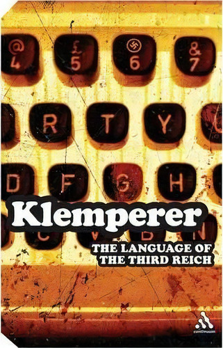 Language Of The Third Reich, De Victor Klemperer. Editorial Bloomsbury Publishing Plc, Tapa Blanda En Inglés