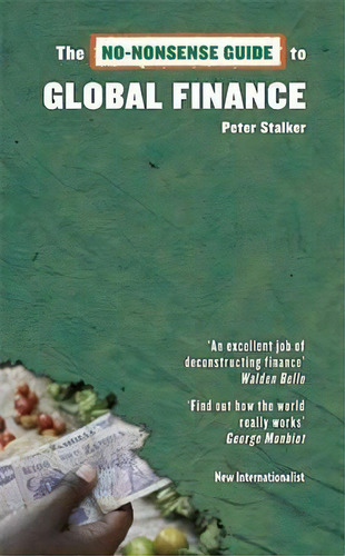 The No-nonsense Guide To Global Finance, De Peter Stalker. Editorial New Internationalist Publications Ltd, Tapa Blanda En Inglés