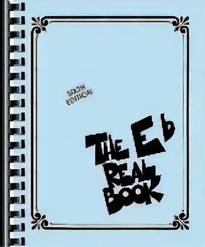 The Real Book : Volume 1 - E Flat Edition, De Aa.vv.. Editorial Hal Leonard Corporation, Tapa Blanda En Inglés, 2014