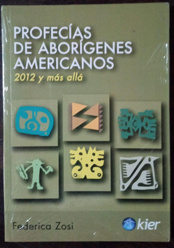 Profecías De Aborígenes Americanos 2012 Y Más Allá F. Zosi