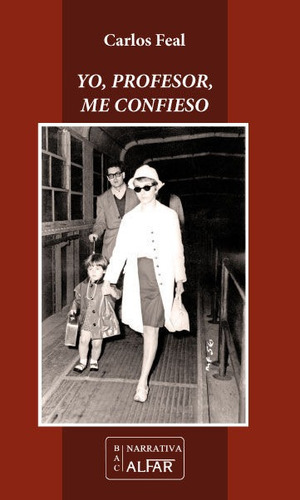 Yo, Profesor, Me Confieso, De Feal Deibe, Carlos. Editorial Ediciones Alfar, Tapa Blanda En Español