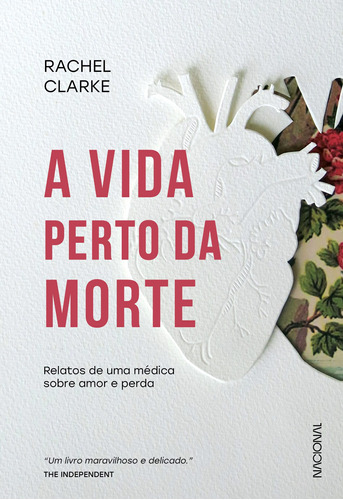 A vida perto da morte: Relatos de uma médica sobre amor e perda, de Clarke, Rachel. Companhia Editora Nacional, capa mole em português, 2021