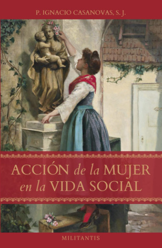 Libro : Accion De La Mujer En La Vida Social - Casanovas S.