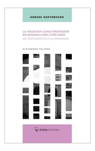 La Medicina Como Profesión En Buenos Aires (1780-1820)- 