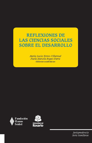 Reflexiones De Las Ciencias Sociales Sobre El Desarrollo, De María Lucía Torres Villarreal, Paola Marcela Iregui Parra. Editorial Universidad Del Rosario-uros, Tapa Blanda, Edición 2017 En Español