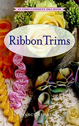 Ribbon Trims An Embellishment Idea Book (embellishment Idea 
