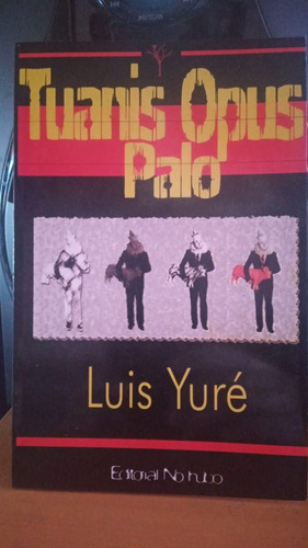 Tuanis Opus Palo. Luis Yure