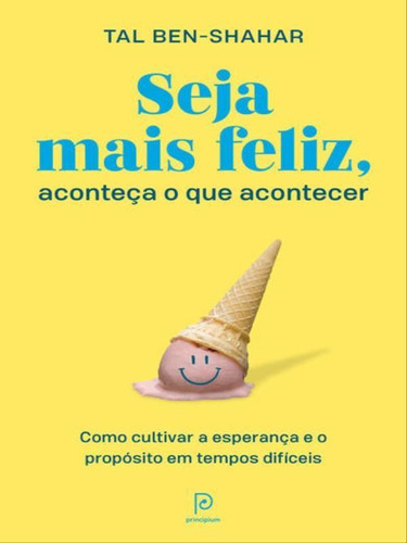 Seja Mais Feliz, Aconteça O Que Acontecer