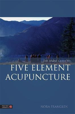 The Simple Guide To Five Element Acupuncture - Nora Frang...