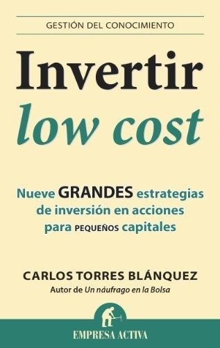 Invertir Low Cost: Nueve Grandes Estrategias De Inversion En
