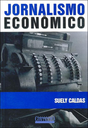 Jornalismo Econômico, De Caldas, Suely. Editora Contexto Universitario, Capa Mole, Edição 1ª Edicao - 2003 Em Português