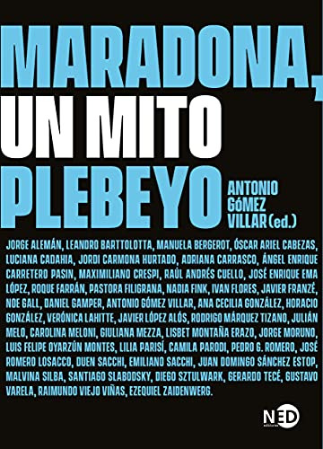 Libro Maradona Un Mito Plebeyo De Antonio Gomez Villar Grupo