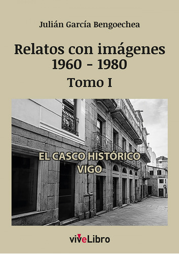 Libro Relatos De Vigo Con Imágenes (1960-1980) Tomo I