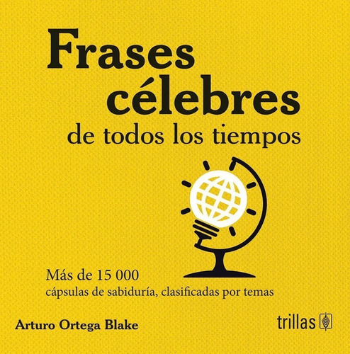 Frases Célebres De Todos Los Tiempos (pasta Tela), De Ortega Blake, Arturo., Vol. 3. Editorial Trillas, Tapa Blanda, Edición 3a En Español, 2018