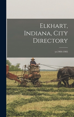 Libro Elkhart, Indiana, City Directory; Yr.1904-1905 - An...