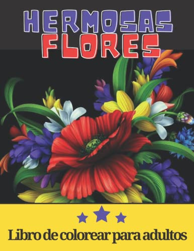 Hermosas Flores - Libro De Colorear Para Adultos: Flores Y P