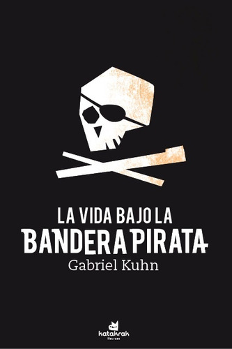 Vida Bajo Bandera Pirata, La - Gabriel Kuhn